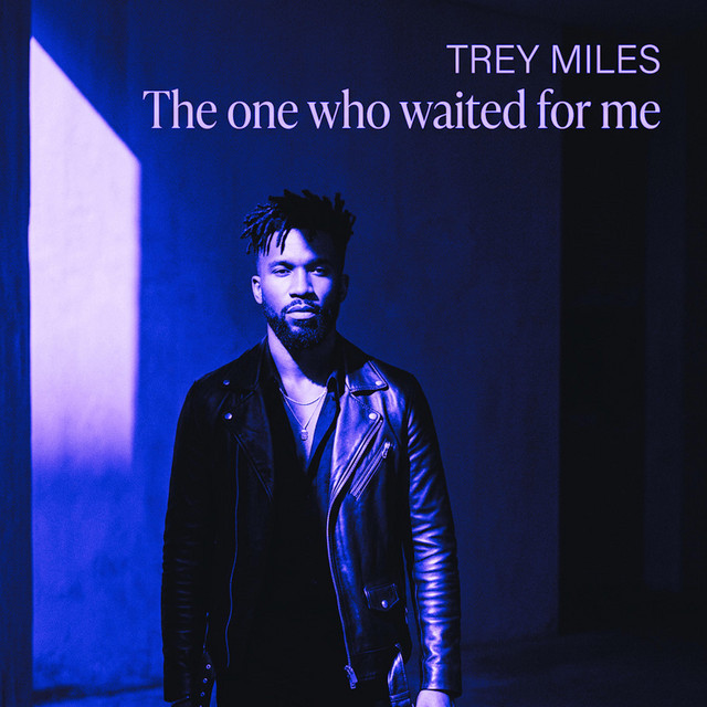 The one who waited for me � Trey Miles